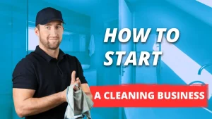 How to Start a Cleaning Business