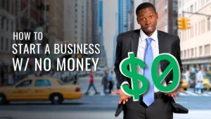 How to Start a Business Without Money